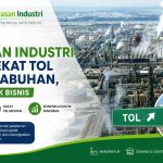 Daftar Kawasan Industri yang Dekat Tol dan Pelabuhan, Cocok untuk Bisnis